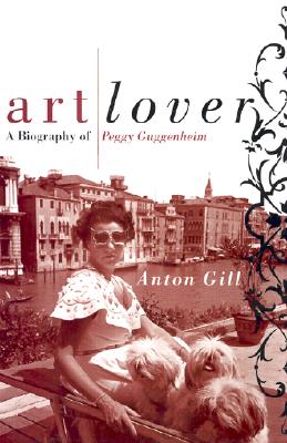 Art Lover: A Biography Of Peggy Guggenheim