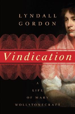 Vindication : a life of Mary Wollstonecraft