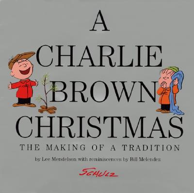 A Charlie Brown Christmas: The Making Of A Tradition