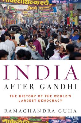 India After Gandhi: The History of the World's Largest Democracy