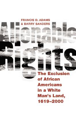 Alienable Rights: The Exclusion of African Americans in a White Man's Land, 1619-2000