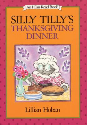 Image for Silly Tilly's Thanksgiving Dinner (I Can Read Level 1) Silly Tilly's Thanksgiving Dinner (I Can Read Level 1)