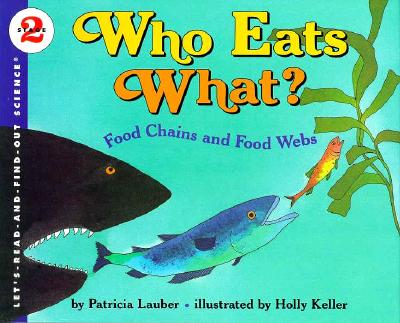 Image for Who Eats What: Food Chains and Food Webs (Let'S-Read-And-Find-Out Science, Stage 2) Who Eats What: Food Chains and Food Webs (Let'S-Read-And-Find-Out Science, Stage 2)