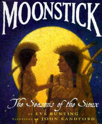 Moonstick: The Seasons of the Sioux