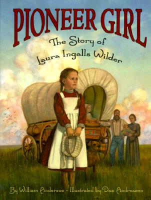 Image for Pioneer Girl: The Story of Laura Ingalls Wilder (Little House) Pioneer Girl: The Story of Laura Ingalls Wilder (Little House)