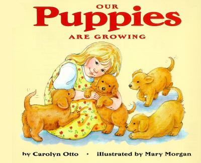 Image for Our Puppies Are Growing: Stage 1 (Let'S-Read-And-Find-Out Science. Stage 1) Our Puppies Are Growing: Stage 1 (Let'S-Read-And-Find-Out Science. Stage 1)