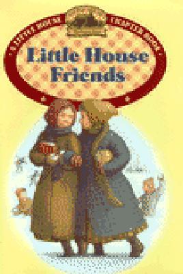 Image for Little House Friends: Adapted from the Little House Books by Laura Ingalls Wilder (Little House-the Laura Years) Little House Friends: Adapted from the Little House Books by Laura Ingalls Wilder (Little House-the Laura Years)