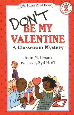 Don't Be My Valentine: A Classroom Mystery (An I Can Read Book)