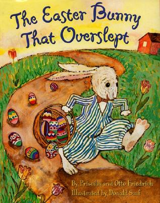 The Easter Bunny That Overslept Friedrich, Priscilla & Otto and Saaf, Donald