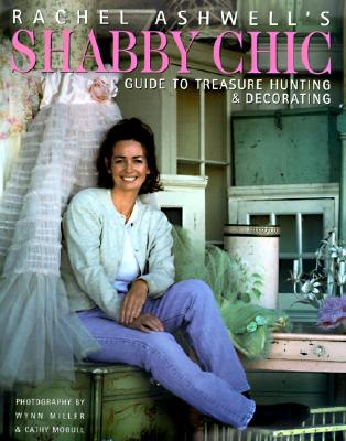 Image for Rachel Ashwell's Shabby Chic Treasure Hunting and Decorating Guide