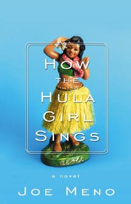 How the Hula Girl Sings: A Novel.