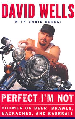 PERFECT I'M NOT - BOOMER ON BEER, BRAWLS, BACKACHES, AND BASEBALL