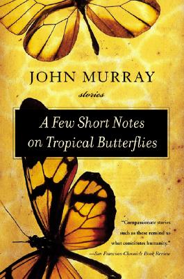 Image for A Few Short Notes on Tropical Butterflies: Stories