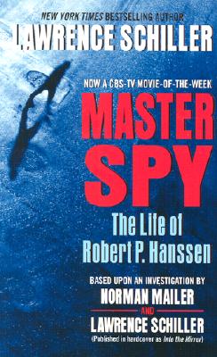 Master Spy: The Life of Robert P. Hanssen