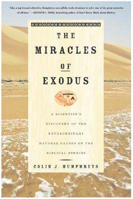 Image for The Miracles of Exodus: A Scientist's Discovery of the Extraordinary Natural Causes of the Biblical Stories