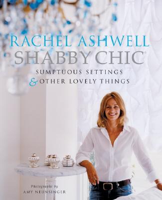 Shabby Chic: Sumptuous Settings and Other Lovely Things