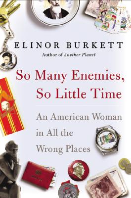 So Many Enemies, So Little Time: An American Woman in All the Wrong Places