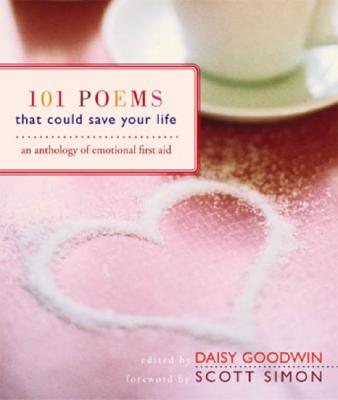 101 Poems That Could Save Your Life An Anthology of Emotional First Aid