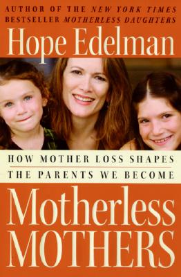 Image for Motherless Mothers: How Mother Loss Shapes the Parents We Become