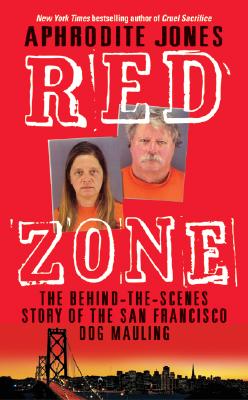 Red Zone: The Behind-the-Scenes Story of the San Francisco Dog Mauling