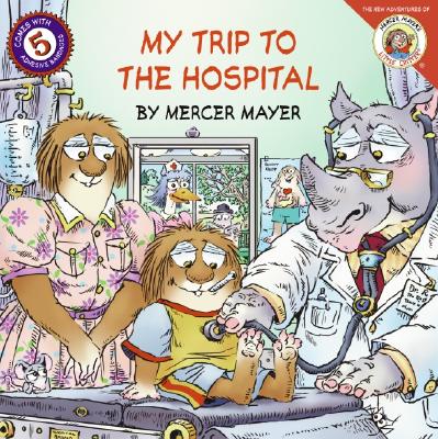 Little Critter: My Trip to the Hospital (Little Critter the New Adventures)