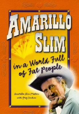 Image for Amarillo Slim in a World Full of Fat People: The Memoirs of the Greatest Gambler Who Ever Lived