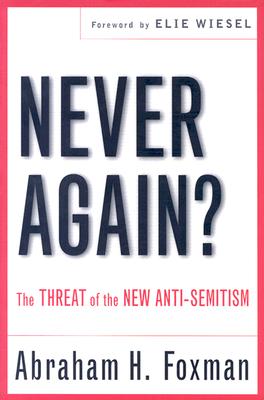 Never Again: The Threat of the New Anti-Semitism