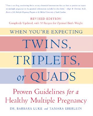When You're Expecting Twins, Triplets, or Quads: Proven Guidelines for a Healthy Multiple Pregnancy Luke, Barbara and Eberlein, Tamara