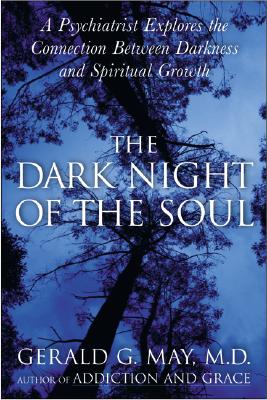 The Dark Night of the Soul: A Deep Dive into the Shadow Side of Spirituality, Embracing Disorientation, Doubt, and Despair for Authentic Spiritual Growth and Wholeness