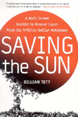 Image for Saving the Sun: A Wall Street Gamble to Rescue Japan from Its Trillion-Dollar Meltdown