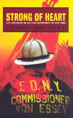 Strong of Heart: Life and Death in the Fire Department of New York