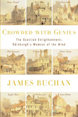 Crowded with Genius: The Scottish Enlightenment: Edinburgh's Moment of the Mind