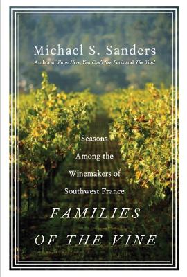 Image for Families of the Vine: Seasons Among the Winemakers of Southwest France Families of the Vine: Seasons Among the Winemakers of Southwest France