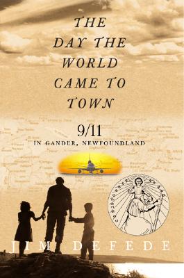 Image for The Day the World Came to Town: 9/11 in Gander, Newfoundland