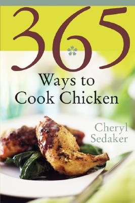Image for 365 Ways to Cook Chicken: Simply the Best Chicken Recipes You'll Find Anywhere!
