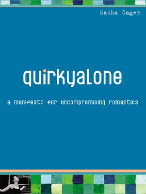 Quirkyalone: A Manifesto for Uncompromising Romantics