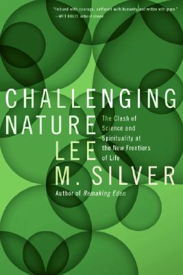 Challenging Nature: The Clash of Science and Spirituality at the New Frontiers of Life