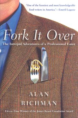 Fork It Over The Intrepid Adventures of a Professional Eater
