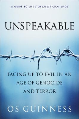 Unspeakable: Facing Up to Evil in an Age of Genocide and Terror