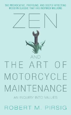 Zen and the Art of Motorcycle Maintenance: An Inquiry into Values