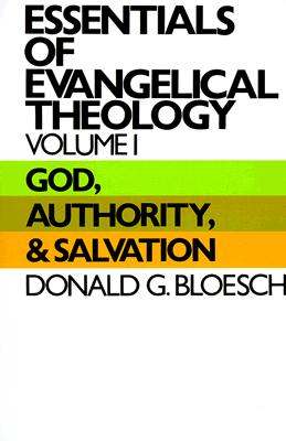 Essentials of Evangelical Theology, Volume 1; Essentials of Evangelical Theology, Volume 1 God, Authority, and Salvation
