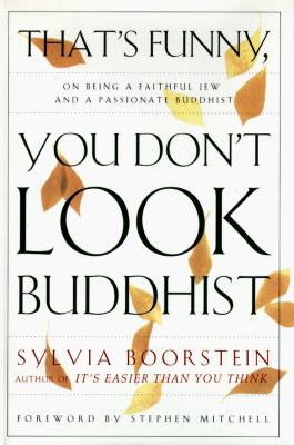 That's Funny, You Don't Look Buddhist: On Being a Faithful Jew and a Passionate Buddhist