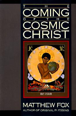 The Coming of the Cosmic Christ: The Healing of Mother Earth and the Birth of a Global Renaissance Image for The Coming of the Cosmic Christ: The Healing of Mother Earth and the Birth of a Global Renaissance