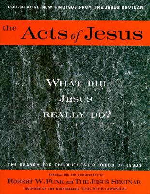 The Acts of Jesus: What Did Jesus Really Do