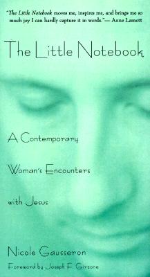 The Little Notebook: The Journal of a Contemporary Woman's Encounters With Jesus