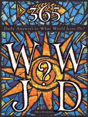 365 WWJD: Daily Answers to What Would Jesus Do