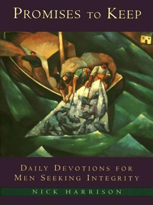 Promises to Keep: Daily Devotions for Men of Integrity