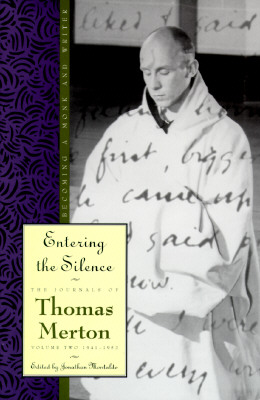 The Journals of Thomas Merton, Vol. 2, 1941-1952: Entering the Silence - Becoming a Monk & Writer