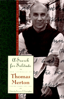 A Search for Solitude: Pursuing the Monk's True Life (The Journals of Thomas Merton, vol.3)