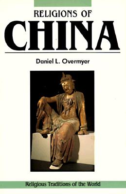 Religions of China: The World As a Living System (Religious Traditions of the World)